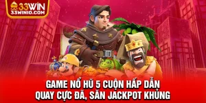 Game nổ hũ 5 cuộn hấp dẫn