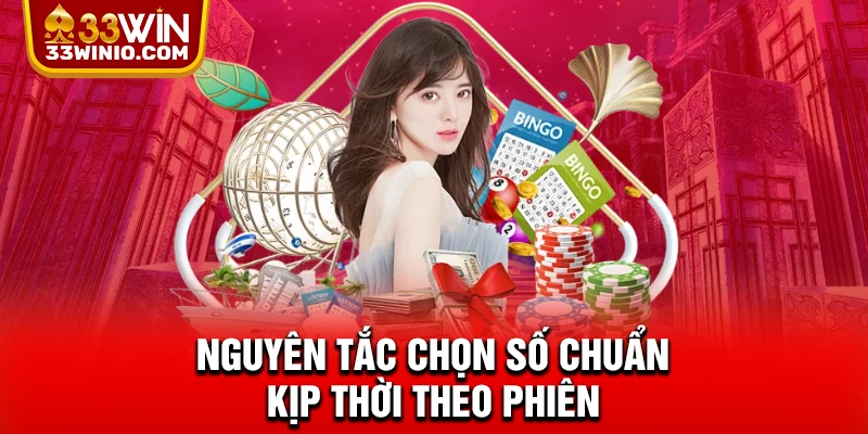 Nguyên tắc chọn số chuẩn kịp thời theo phiên