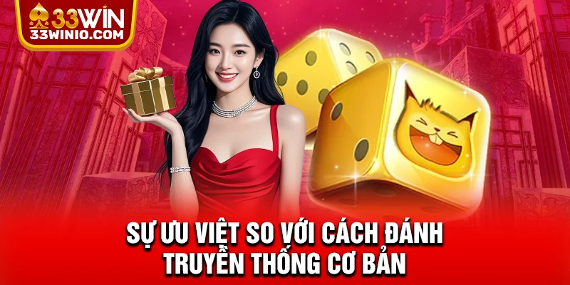 Sự ưu việt so với cách đánh truyền thống cơ bản