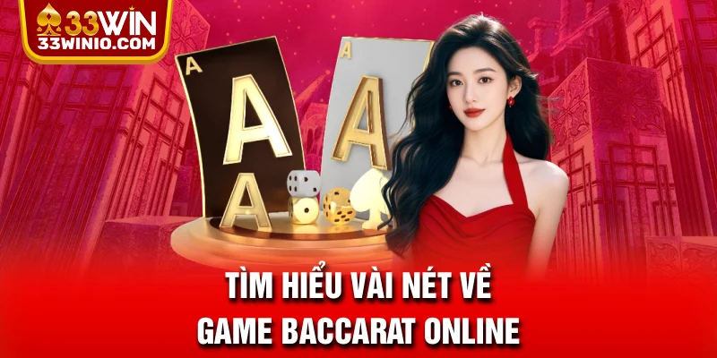 Tìm hiểu vài nét về game Baccarat online